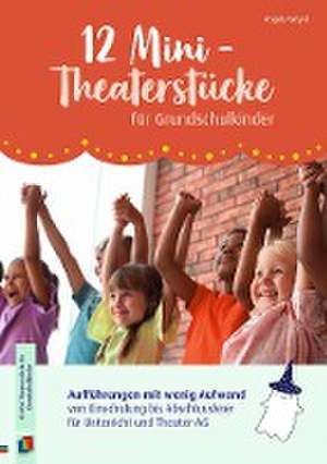 12 Mini-Theaterstücke für Grundschulkinder de Angela Weyel