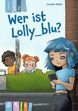 Wer ist Lolly_blu? - Lesestufe 2 de Annette Weber