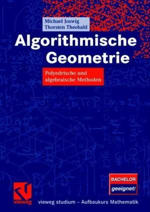 Algorithmische Geometrie: Polyedrische und algebraische Methoden de Michael Joswig