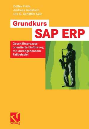 Grundkurs SAP® ERP: Geschäftsprozessorientierte Einführung mit durchgehendem Fallbeispiel de Detlev Frick