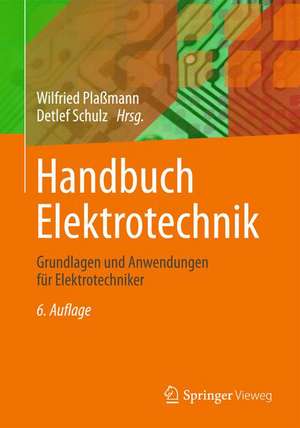 Handbuch Elektrotechnik: Grundlagen und Anwendungen für Elektrotechniker de Egon Döring