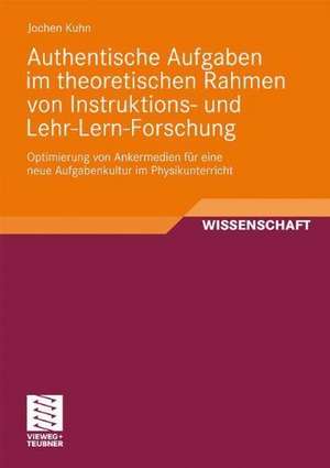 Authentische Aufgaben im theoretischen Bereich von Instruktions- und Lehr-Lern-Forschung de Jochen Kuhn