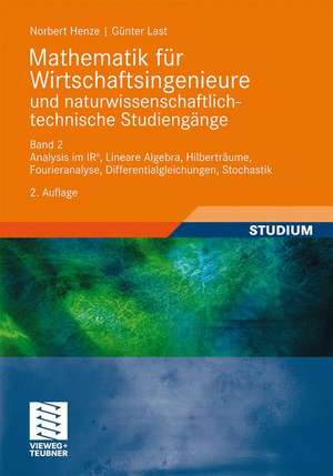 Mathematik für Wirtschaftsingenieure und naturwissenschaftlich-technische Studieng?e: Band 2 Analysis im IR^n, Lineare Algebra, Hilberträume, Fourieranalyse, Differentialgleichungen, Stochastik de Norbert Henze