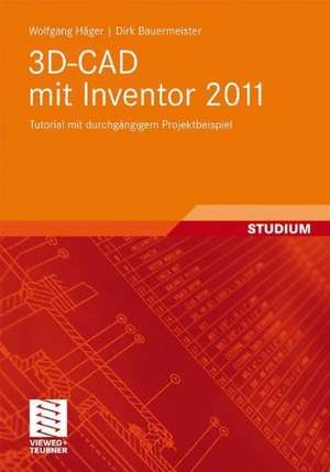 3D-CAD mit Inventor 2011: Tutorial mit durchgängigem Projektbeispiel de Wolfgang Häger