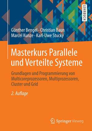 Masterkurs Parallele und Verteilte Systeme: Grundlagen und Programmierung von Multicore-Prozessoren, Multiprozessoren, Cluster, Grid und Cloud de Günther Bengel