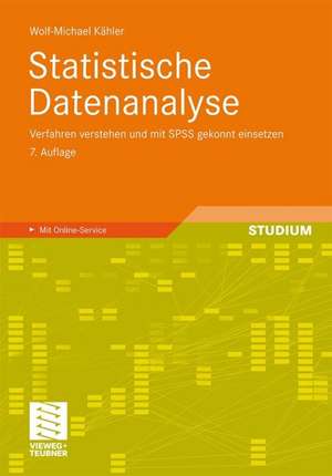 Statistische Datenanalyse: Verfahren verstehen und mit SPSS gekonnt einsetzen de Wolf-Michael Kähler