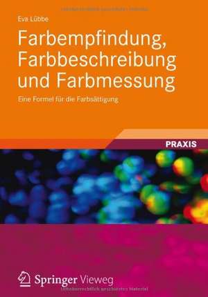 Farbempfindung, Farbbeschreibung und Farbmessung: Eine Formel für die Farbsättigung de Eva Lübbe