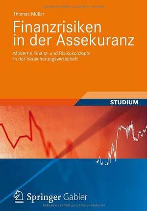 Finanzrisiken in der Assekuranz: Moderne Finanz- und Risikokonzepte in der Versicherungswirtschaft de Thomas. Müller