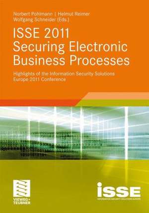 ISSE 2011 Securing Electronic Business Processes: Highlights of the Information Security Solutions Europe 2011 Conference de Norbert Pohlmann