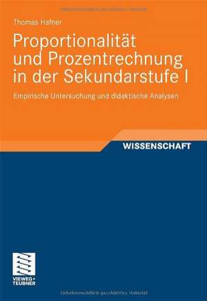 Proportionalität und Prozentrechnung in der Sekundarstufe I: Empirische Untersuchung und didaktische Analysen de Thomas Hafner