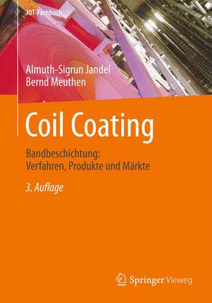 Coil Coating: Bandbeschichtung: Verfahren, Produkte und Märkte de Almuth-Sigrun Jandel