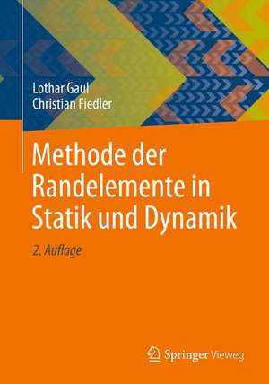 Methode der Randelemente in Statik und Dynamik de Lothar Gaul