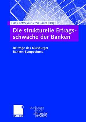 Die strukturelle Ertragsschwäche der Banken: Beiträge des Duisburger Banken-Symposiums de Hans Tietmeyer