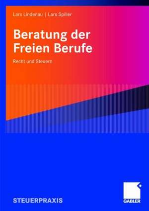 Beratung der Freien Berufe: Recht und Steuern de Lars Lindenau