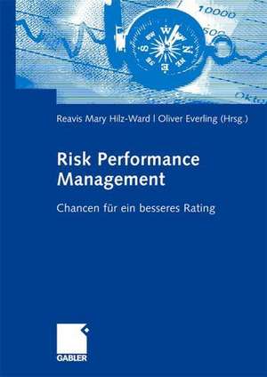 Risk Performance Management: Chancen für ein besseres Rating de Reavis Mary Hilz-Ward