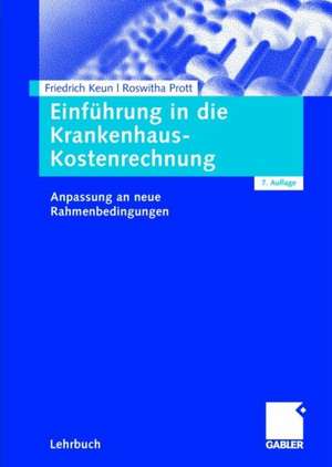 Einführung in die Krankenhaus-Kostenrechnung: Anpassung an neue Rahmenbedingungen de Friedrich Keun