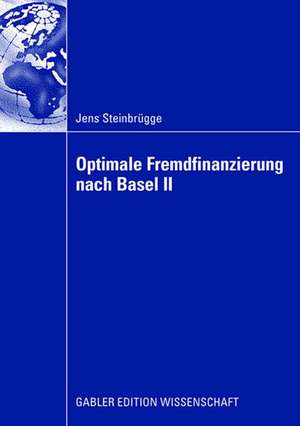 Optimale Fremdfinanzierung nach Basel II de Jens Steinbrügge