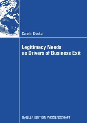 Legitimacy Needs as Drivers of Business Exit de Carolin Decker