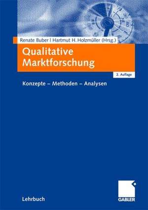 Qualitative Marktforschung: Konzepte - Methoden - Analysen de Renate Buber