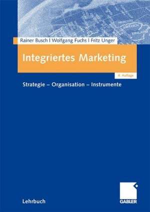 Integriertes Marketing: Strategie - Organisation - Instrumente de Rainer Busch