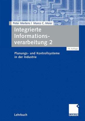 Integrierte Informationsverarbeitung 2: Planungs- und Kontrollsysteme in der Industrie de Peter Mertens