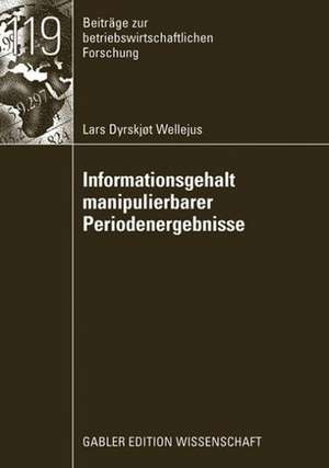 Informationsgehalt manipulierbarer Periodenergebnisse de Lars Dyrskjot Wellejus