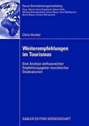 Weiterempfehlungen im Tourismus: Eine Analyse einflussreicher Empfehlungsgeber touristischer Destinationen de Chris Horbel