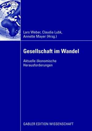 Gesellschaft im Wandel: Aktuelle ökonomische Herausforderungen de Lars Weber