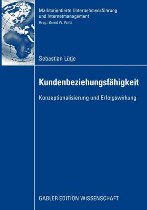 Kundenbeziehungsfähigkeit: Konzeptionalisierung und Erfolgswirkung de Sebastian Lütje