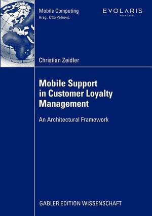 Mobile Support in Customer Loyalty Management: An Architectural Framework de Christian Zeidler