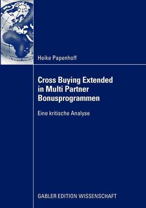 Cross Buying Extended in Multi Partner Bonusprogrammen: Eine kritische Analyse de Heike Papenhoff