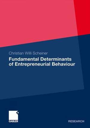 Fundamental Determinants of Entrepreneurial Behaviour de Christian Willi Scheiner