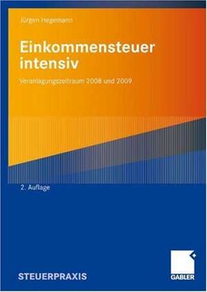 Einkommensteuer intensiv: Veranlagungszeitraum 2008 und 2009 de Jürgen Hegemann, Steuerberater