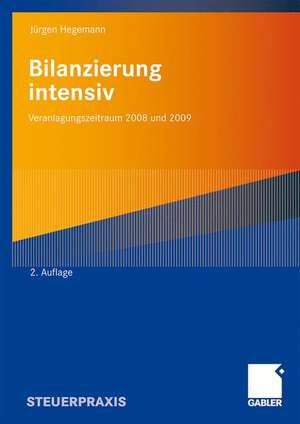 Bilanzierung intensiv: Veranlagungszeitraum 2008 und 2009 de Jürgen Hegemann, Steuerberater