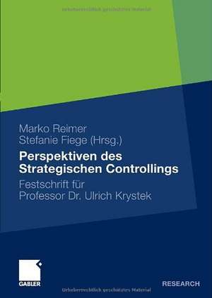 Perspektiven des Strategischen Controllings: Festschrift für Professor Dr. Ulrich Krystek de Marko Reimer