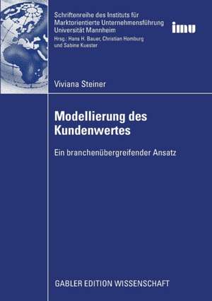 Modellierung des Kundenwertes: Ein branchenübergreifender Ansatz de Viviana Steiner