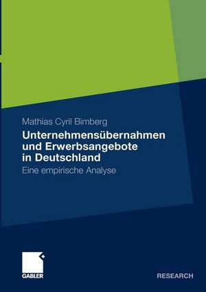 Unternehmensübernahmen und Erwerbsangebote in Deutschland: Eine empirische Analyse de Mathias Bimberg