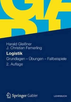 Logistik: Grundlagen - Übungen - Fallbeispiele de Harald Gleißner