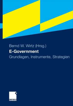 E-Government: Grundlagen, Instrumente, Strategien de Bernd W. Wirtz