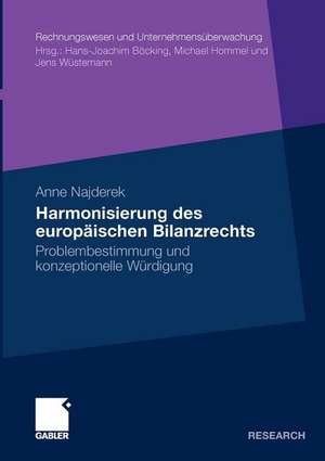 Harmonisierung des europäischen Bilanzrechts: Problembestimmung und konzeptionelle Würdigung de Anne Najderek