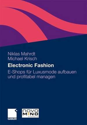 Electronic Fashion: E-Shops für Luxusmode aufbauen und profitabel managen de Niklas Mahrdt