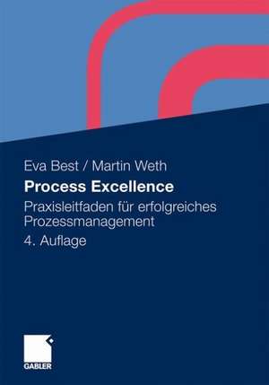 Process Excellence: Praxisleitfaden für erfolgreiches Prozessmanagement de Eva Best