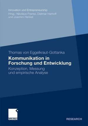 Kommunikation in Forschung und Entwicklung: Konzeption, Messung und empirische Analyse de Thomas Eggelkraut-Gottanka