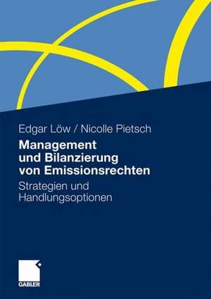 Management und Bilanzierung von Emissionsrechten: Strategien und Handlungsoptionen de Edgar Löw