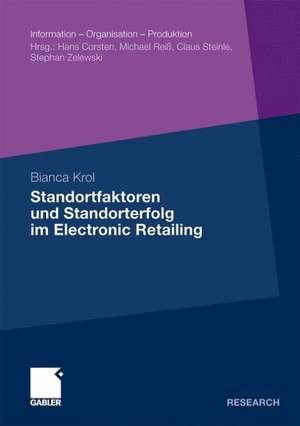 Standortfaktoren und Standorterfolg im Electronic Retailing: Konzeptualisierung, Operationalisierung und Erfolgswirkungen von virtuellen Standorten elektronischer Einzelhandelsunternehmen de Bianca Krol