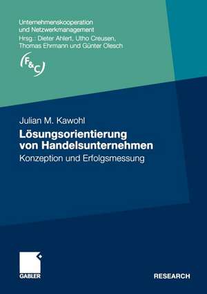 Lösungsorientierung von Handelsunternehmen: Konzeption und Erfolgsmessung de Julian M. Kawohl