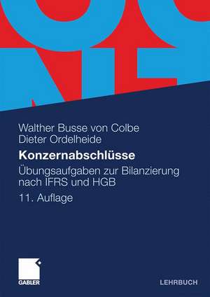 Konzernabschlüsse: Übungsaufgaben zur Bilanzierung nach IFRS und HGB de Walther Busse von Colbe