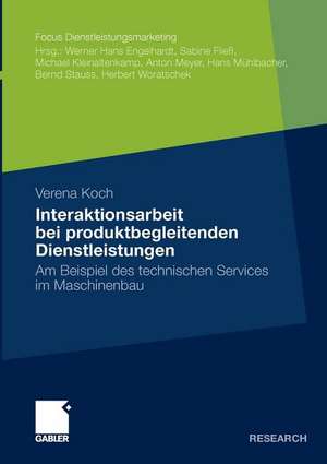 Interaktionsarbeit bei produktbegleitenden Dienstleistungen: Am Beispiel des technischen Services im Maschinenbau de Verena Koch