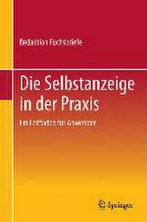 Die Selbstanzeige in der Praxis: Ein Leitfaden für Anwender de Redaktion Fuchsbriefe