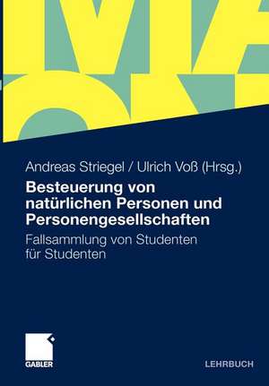 Besteuerung von natürlichen Personen und Personengesellschaften: Fallsammlung von Studenten für Studenten de Andreas Striegel